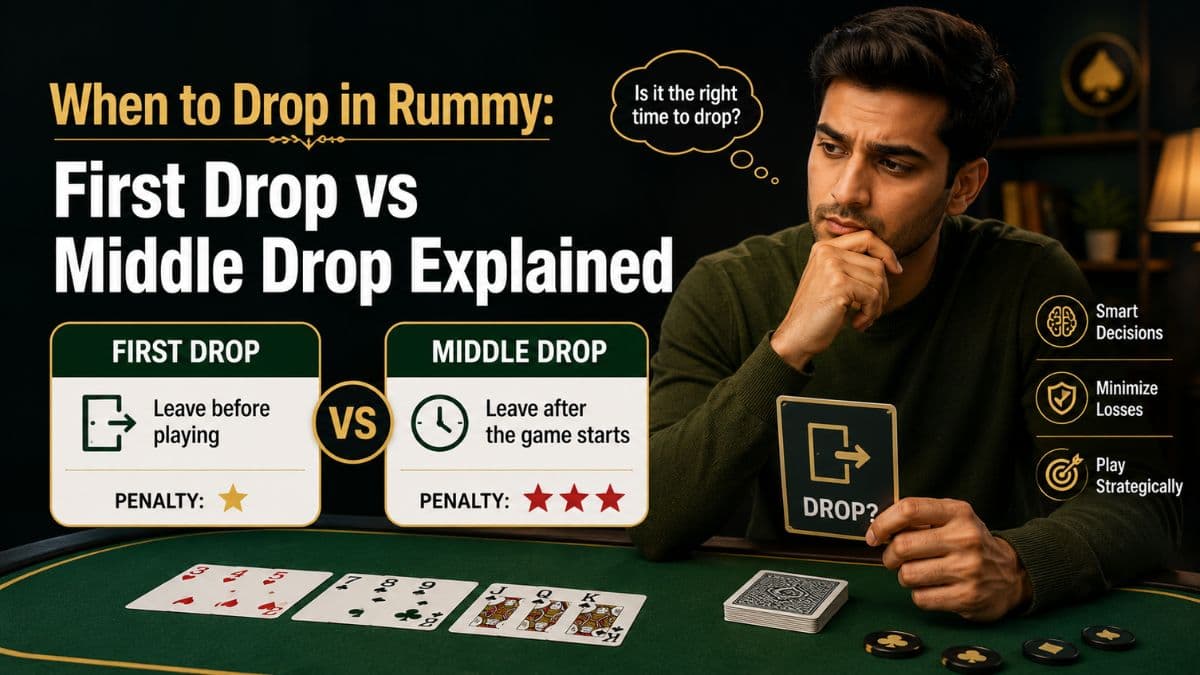 When to Drop in Rummy: First Drop vs Middle Drop Explained
